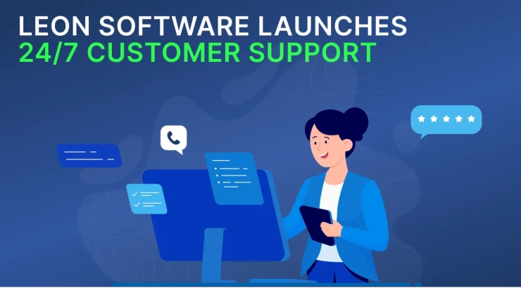 Leon Software Launches 24/7 Customer Support